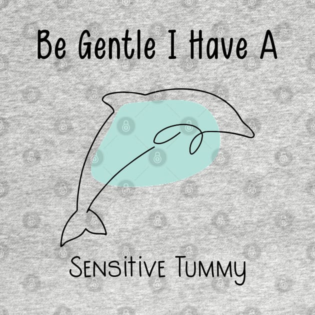 be gentle i have a sensitive tummy by shimodesign